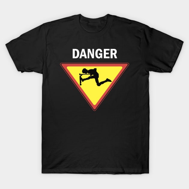 Stunt scooter : DANGER T-Shirt by stuntscooter